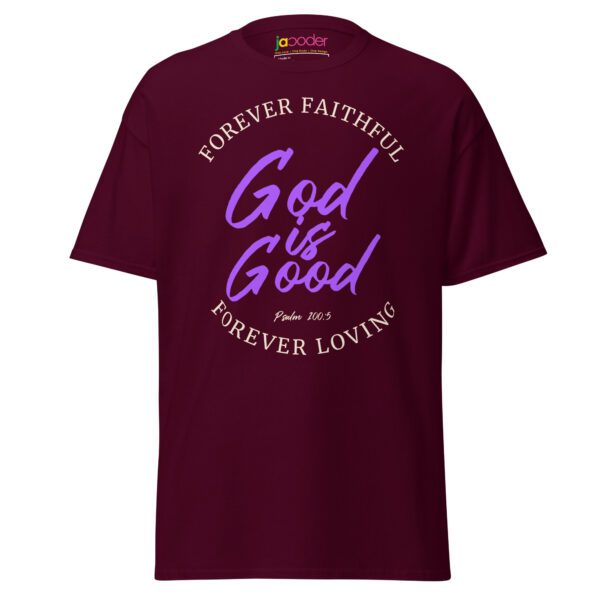 God Is Good — Forever Faithful • Forever Loving | Luxury Faith & Culture Tee